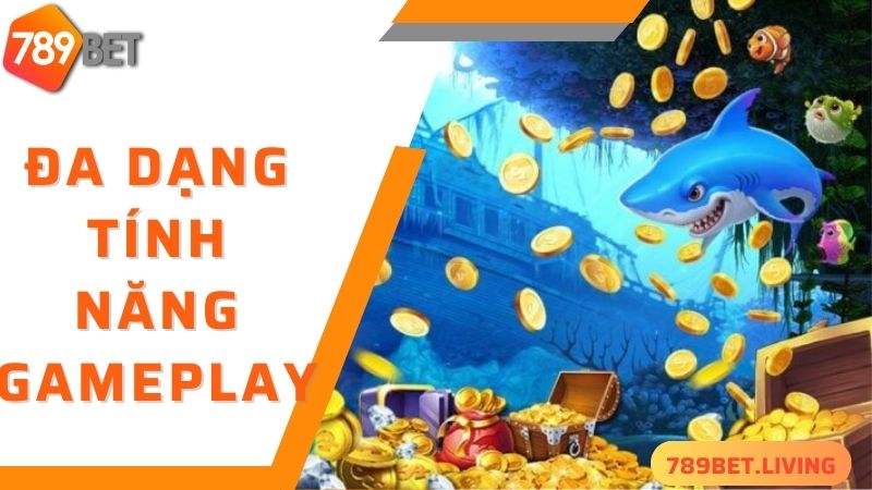 789BET bắn cá - đa dạng tính năng gameplay