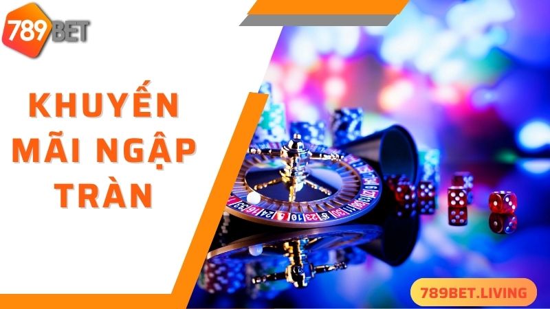 Khuyến mãi ngập tràn khi trải nghiệm Casino 789BET