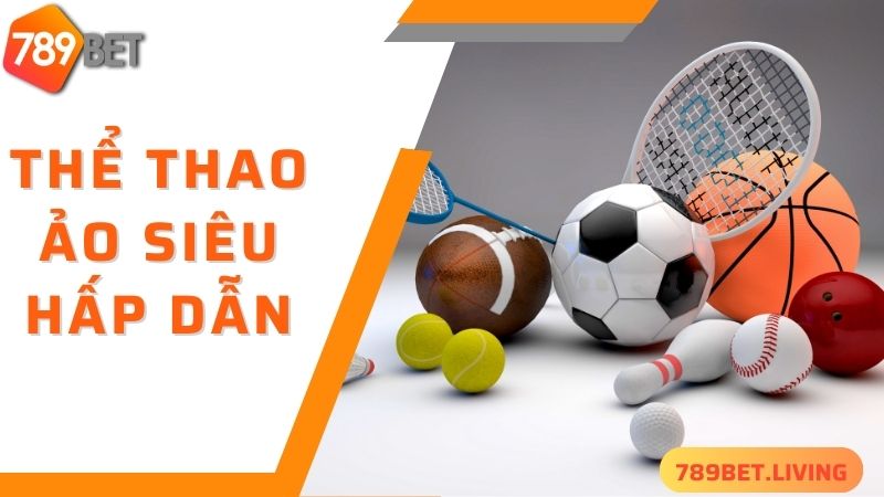 Thể thao ảo - thể loại 789BET thể thao hấp dẫn