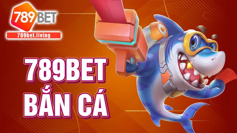 789BET bắn cá