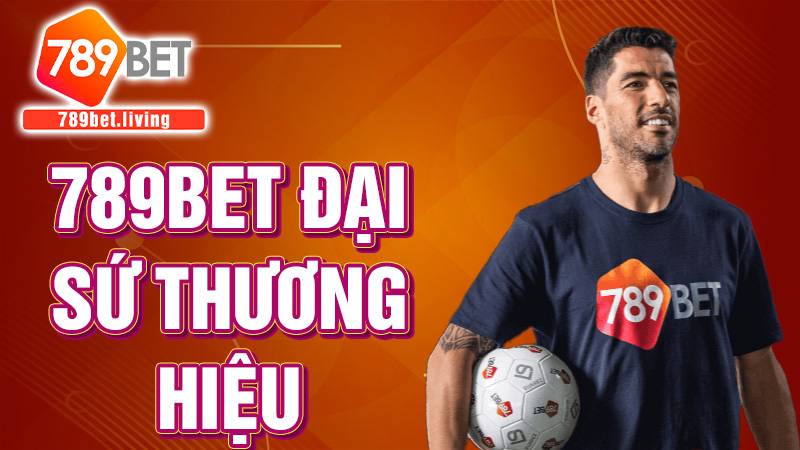 789BET Đại sứ thương hiệu